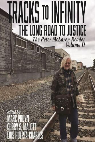 Cover image for Tracks to Infinity, The Long Road to Justice Volume 2: The Peter McLaren Reader