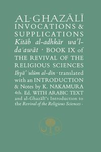 Cover image for Al-Ghazali on Invocations and Supplications: Book IX of the Revival of the Religious Sciences