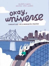 Cover image for Okay, Universe: Chronicles of a Woman in Politics