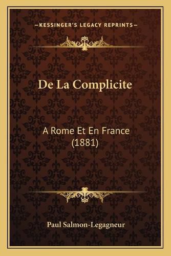 de La Complicite: A Rome Et En France (1881)