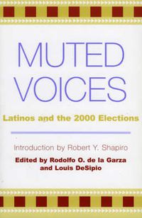 Cover image for Muted Voices: Latinos and the 2000 Elections