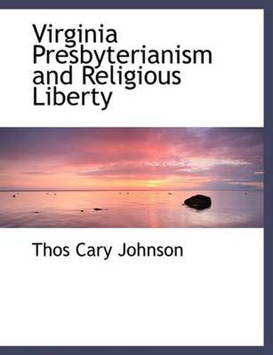 Cover image for Virginia Presbyterianism and Religious Liberty