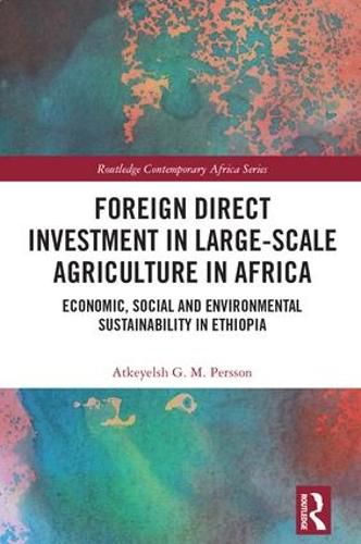 Cover image for Foreign Direct Investment in Large-Scale Agriculture in Africa: Economic, Social and Environmental Sustainability in Ethiopia