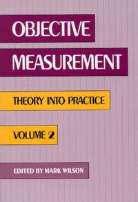 Cover image for Objective Measurement: Theory Into Practice, Volume 2