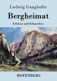 Cover image for Bergheimat: Erlebtes und Erlauschtes