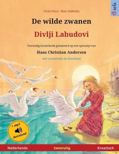 Cover image for De wilde zwanen - Divlji Labudovi (Nederlands - Kroatisch): Tweetalig kinderboek naar een sprookje van Hans Christian Andersen, met luisterboek als download