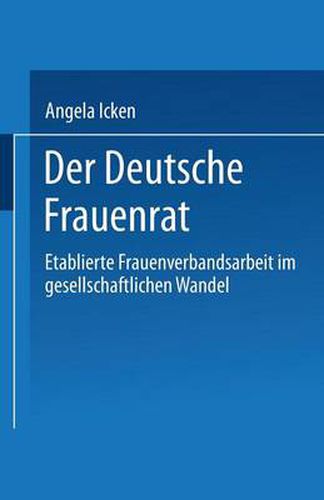 Cover image for Der Deutsche Frauenrat: Etablierte Frauenverbandsarbeit im gesellschaftlichen Wandel