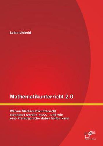 Cover image for Mathematikunterricht 2.0: Warum Mathematikunterricht verandert werden muss - und wie eine Fremdsprache dabei helfen kann