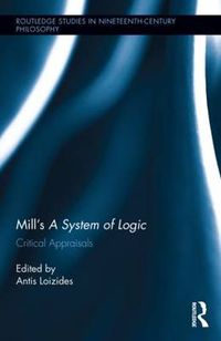 Cover image for Mill's A System of Logic: Critical Appraisals