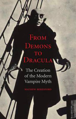 Cover image for From Demons to Dracula: The Creation of the Modern Vampire Myth