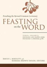 Cover image for Feasting on the Word: Pentecost and Season after Pentecost 1 (Propers 3-16)