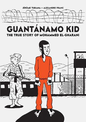 Guantanamo Kid:The True Story of Mohammed El-Gharani
