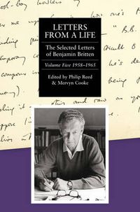 Cover image for Letters from a Life: the Selected Letters of Benjamin Britten, 1913-1976: Volume Five: 1958-1965