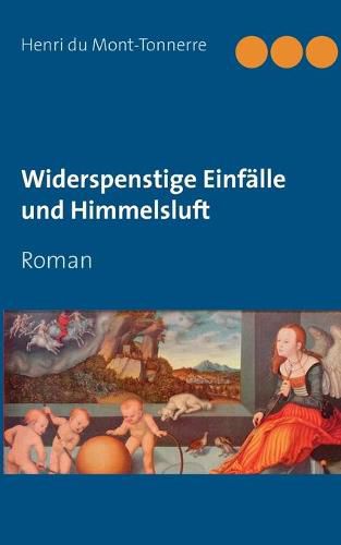 Cover image for Widerspenstige Einfalle und Himmelsluft: Roman