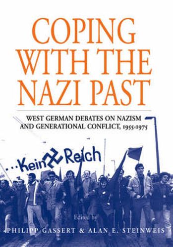 Cover image for Coping with the Nazi Past: West German Debates on Nazism and Generational Conflict, 1955-1975