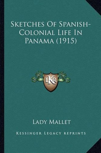 Cover image for Sketches of Spanish-Colonial Life in Panama (1915) Sketches of Spanish-Colonial Life in Panama (1915)