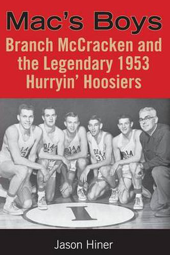 Cover image for Mac's Boys: Branch McCracken and the Legendary 1953 Hurryin' Hoosiers