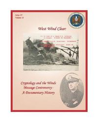 Cover image for West Wind Clear: Cryptology and the Winds Message Controversy - A Documentary History