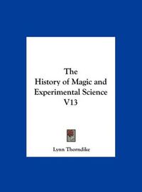 Cover image for The History of Magic and Experimental Science V13