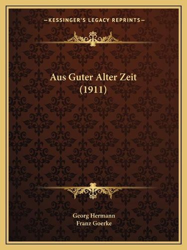 Aus Guter Alter Zeit (1911)