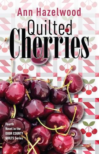 Cover image for Quilted Cherries: Fourth Novel in the Door County Quilts Series