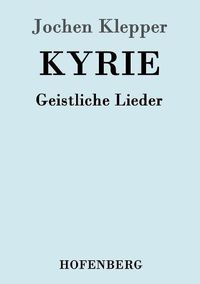 Cover image for Kyrie: Geistliche Lieder