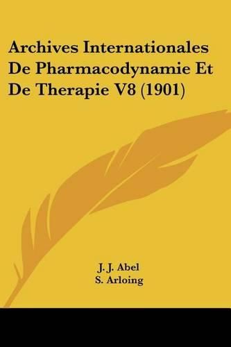 Archives Internationales de Pharmacodynamie Et de Therapie V8 (1901)