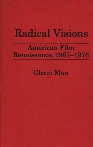 Cover image for Radical Visions: American Film Renaissance, 1967-1976