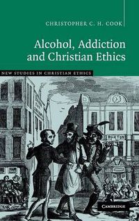 Cover image for Alcohol, Addiction and Christian Ethics