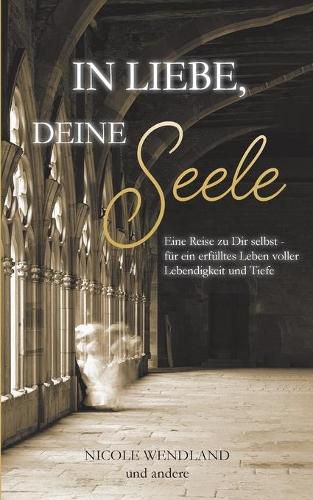 Cover image for In Liebe, deine Seele: Eine Reise zu Dir selbst - fur ein erfulltes Leben voller Lebendigkeit und Tiefe