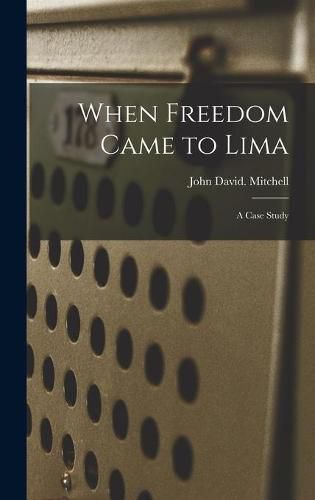 When Freedom Came to Lima: a Case Study