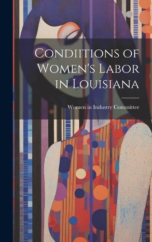 Cover image for Condiitions of Women's Labor in Louisiana