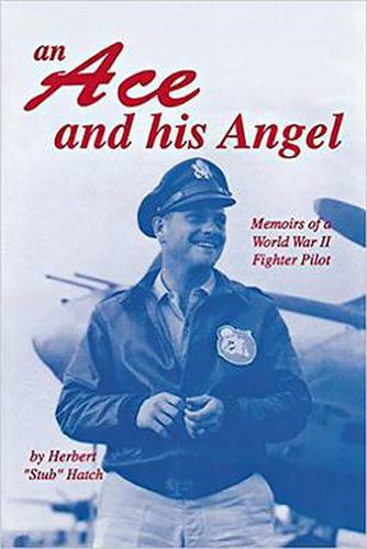 Cover image for An Ace and His Angel: Memoirs of a WWII Fighter Pilot