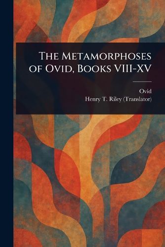Cover image for The Metamorphoses of Ovid, Books VIII-XV