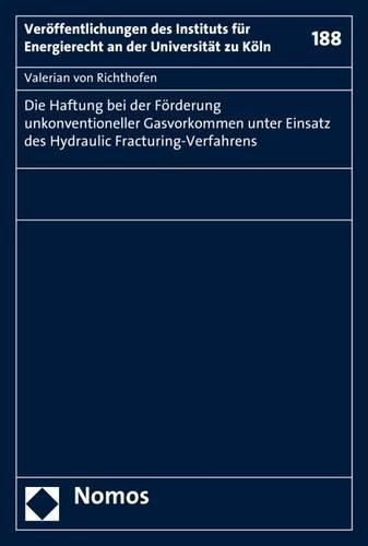 Cover image for Die Haftung Bei Der Forderung Unkonventioneller Gasvorkommen Unter Einsatz Des Hydraulic Fracturing-Verfahrens