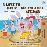 Cover image for I Love to Help Me encanta ayudar: English Spanish Bilingual Book