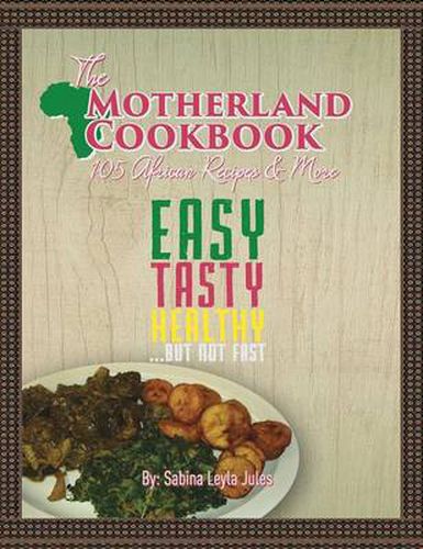 Cover image for The Motherland Cookbook: Easy, Tasty, Healthy but not Fast ...