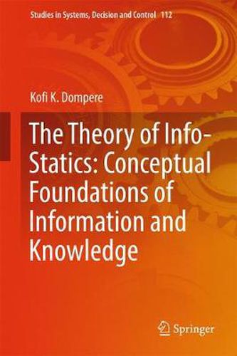 Cover image for The Theory of Info-Statics: Conceptual Foundations of Information and Knowledge