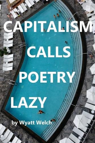 Cover image for Capitalism Calls Poetry Lazy