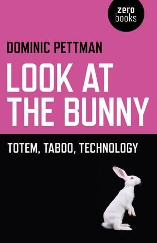 Cover image for Look at the Bunny - Totem, Taboo, Technology