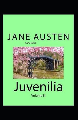 Juvenilia - Volume III Annotated
