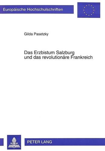 Cover image for Das Erzbistum Salzburg Und Das Revolutionaere Frankreich: (1789-1803)