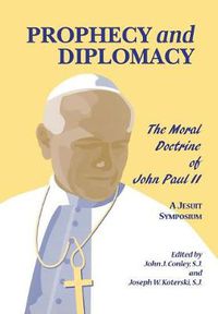 Cover image for Prophecy and Diplomacy: The Moral Doctrine of John Paul II