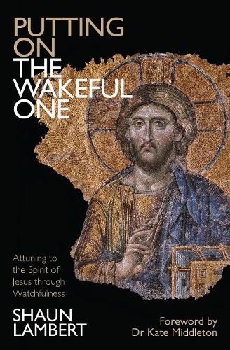 Putting on the Wakeful One: Attuning to the Spirit of Jesus through Watchfulness