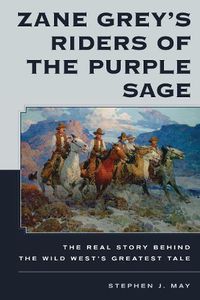 Cover image for Zane Grey's Riders of the Purple Sage: The Real Story Behind the Wild West's Greatest Tale