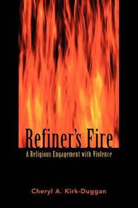 Cover image for Refiner's Fire: A Religious Engagement with Violence