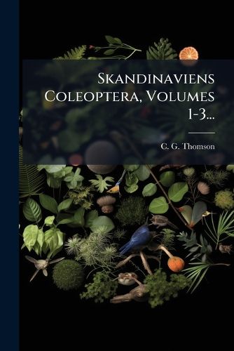 Cover image for Skandinaviens Coleoptera, Volumes 1-3...