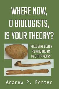 Cover image for Where Now, O Biologists, Is Your Theory?