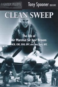 Cover image for Clean Sweep: The Life of Air Marshal Sir Ivor Broom