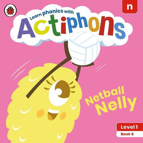 Cover image for Actiphons Level 1 Book 6 Netball Nelly: Learn phonics and get active with Actiphons!